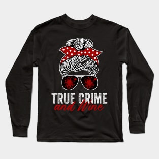 True Crime And Wine Funny Murderino Lover Long Sleeve T-Shirt